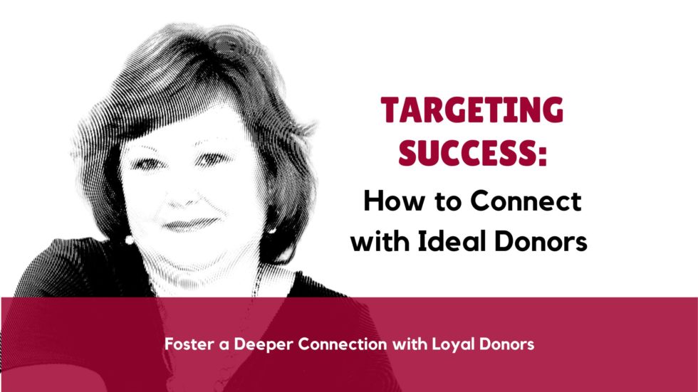 Targeting Success: How to Connect with Ideal Donor