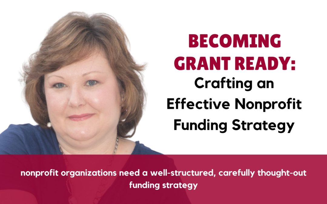 Becoming Grant Ready: Crafting an Effective Nonprofit Funding Strategy