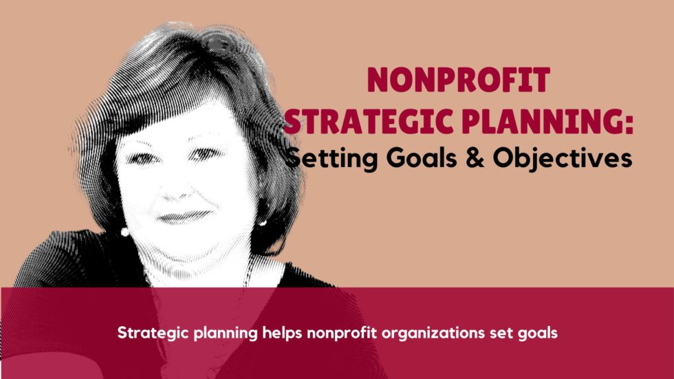 Strategic Plan: Setting Goals & Objectives For Nonprofits - Nonprofit ...